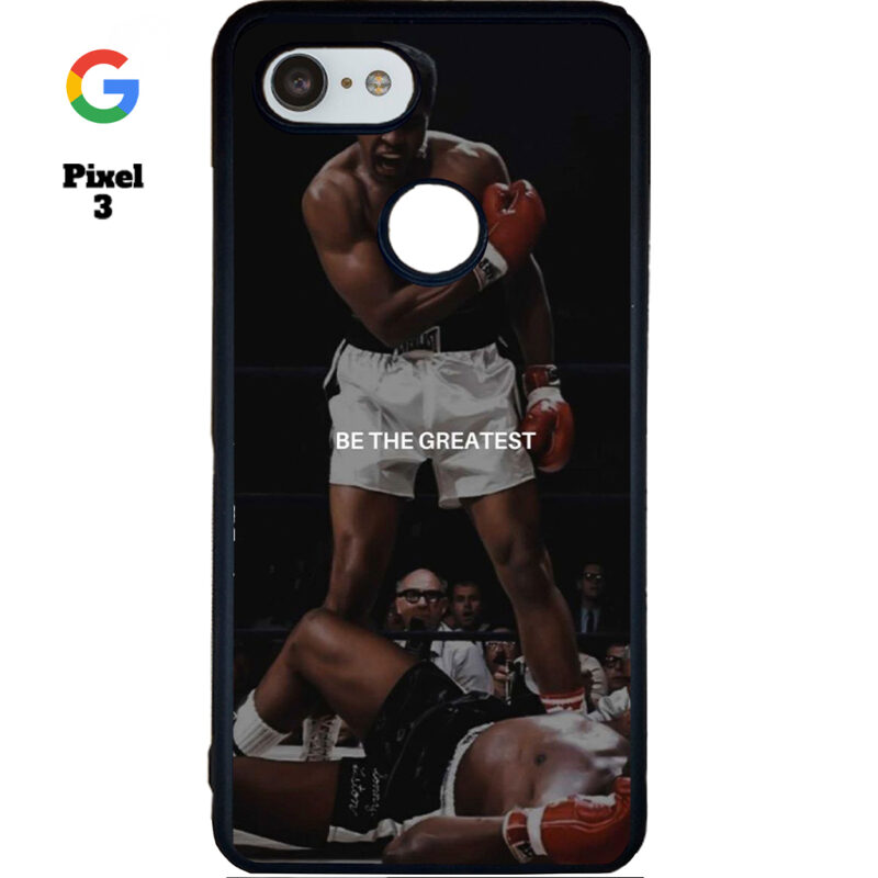 Be The Greatest Phone Case Google Pixel 3 Phone Case Cover