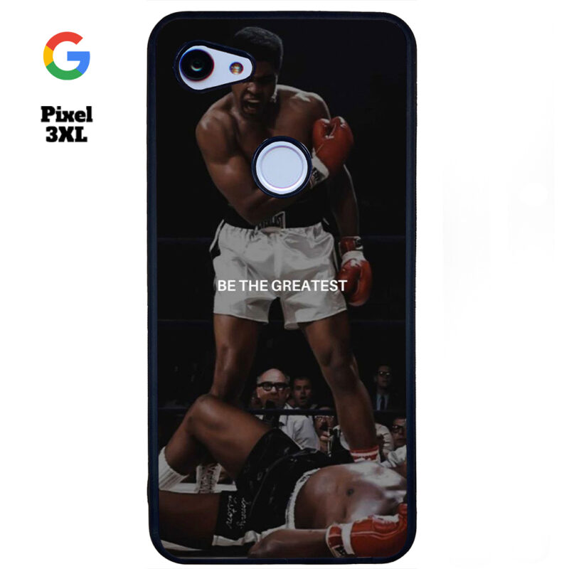 Be The Greatest Phone Case Google Pixel 3XL Phone Case Cover