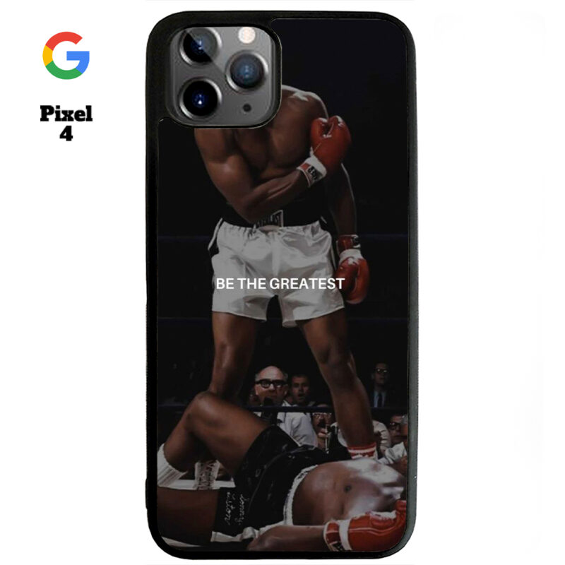 Be The Greatest Phone Case Google Pixel 4 Phone Case Cover