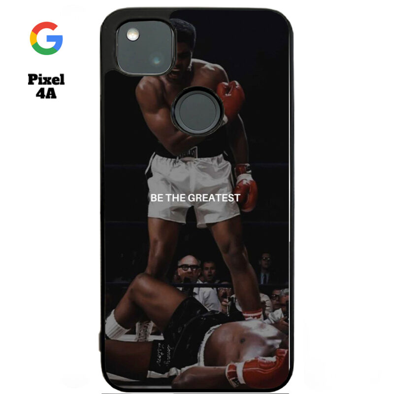 Be The Greatest Phone Case Google Pixel 4A Phone Case Cover