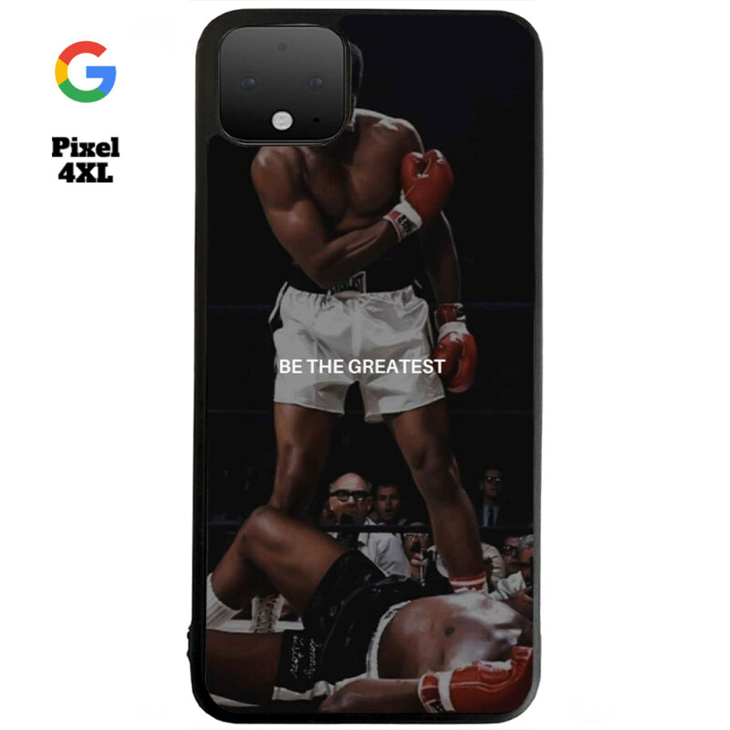 Be The Greatest Phone Case Google Pixel 4XL Phone Case Cover