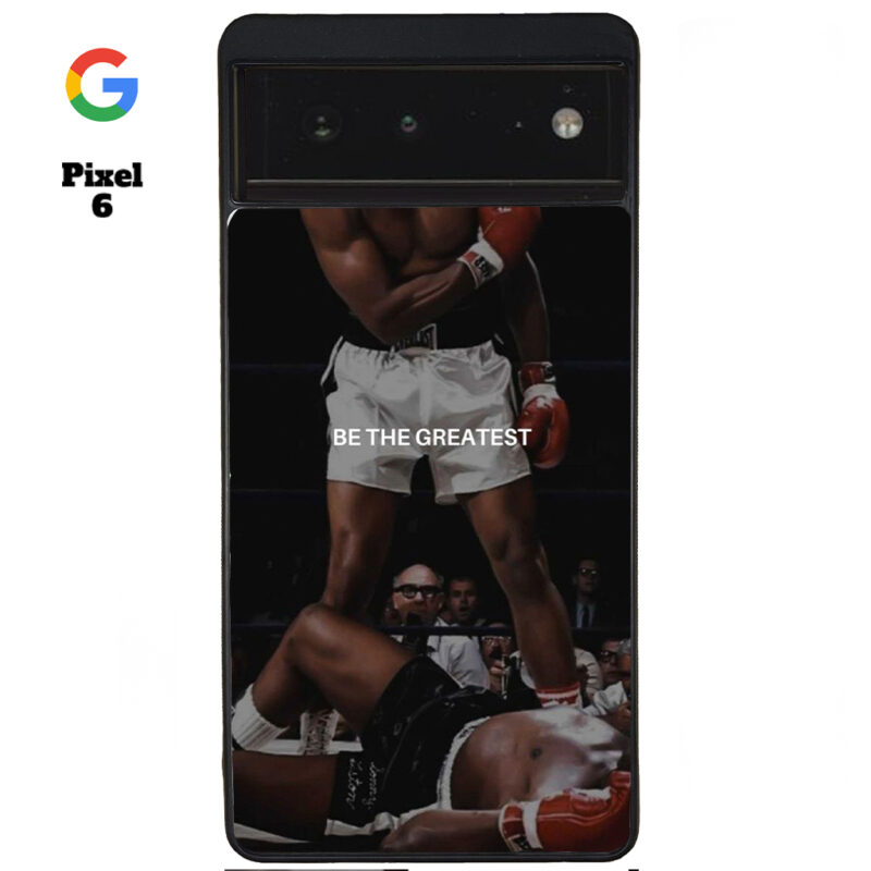 Be The Greatest Phone Case Google Pixel 6 Phone Case Cover
