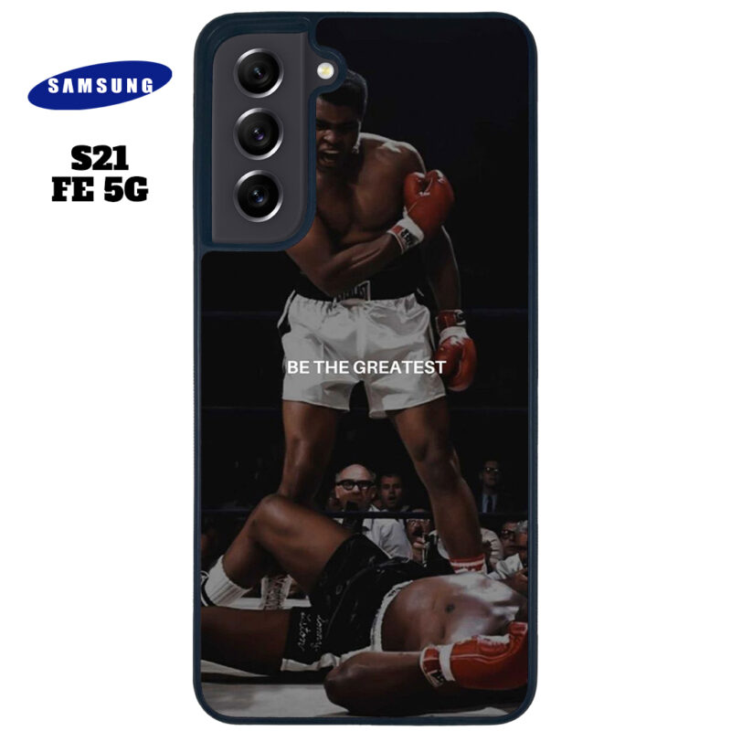 Be The Greatest Phone Case Samsung Galaxy S21 FE 5G Phone Case Cover