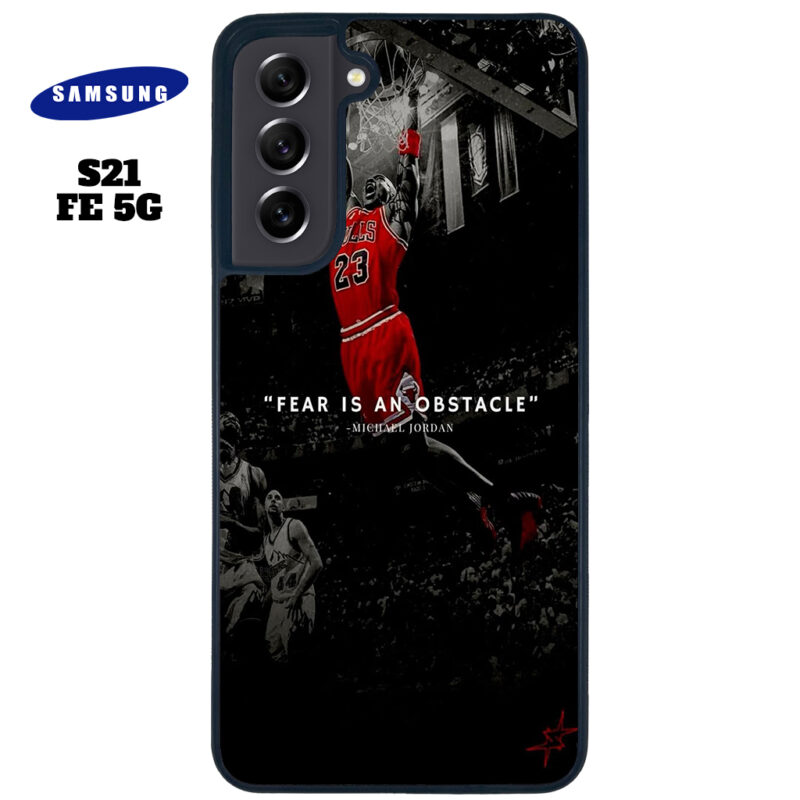 Fear Is An Obstacle Phone Case Samsung Galaxy S21 FE 5G Phone Case Cover