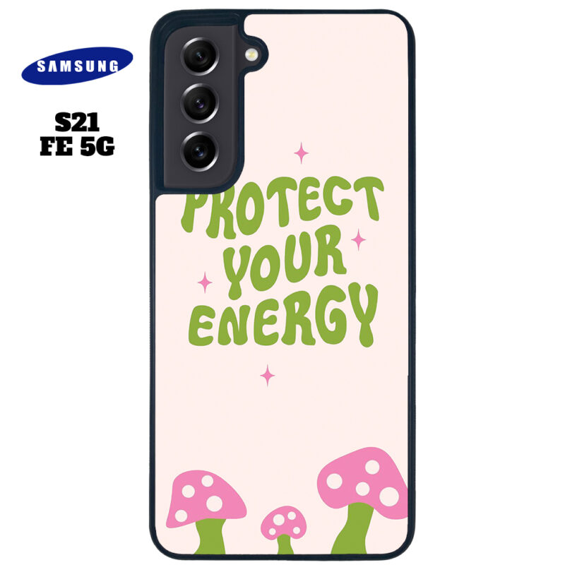 Protect Your Energy Phone Case Samsung Galaxy S21 FE 5G Phone Case Cover
