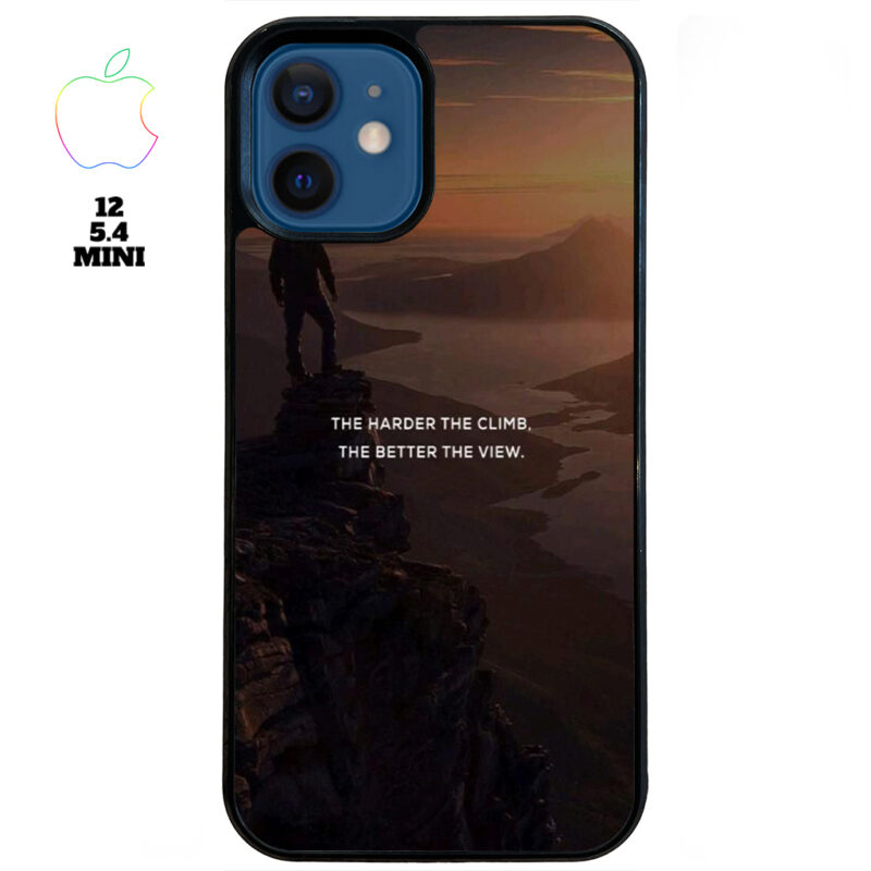 The Harder The Climb the Better The View Phone Case Apple iPhone 12 5 4 Mini Phone Case Cover