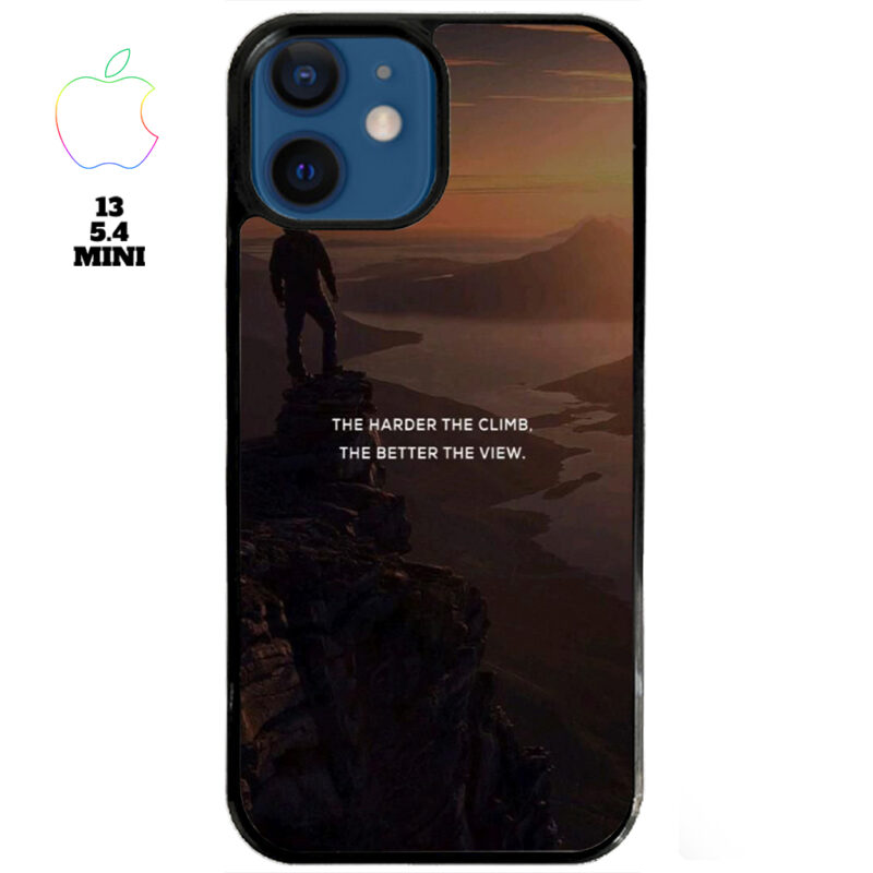 The Harder The Climb the Better The View Phone Case Apple iPhone 13 5 4 Mini Phone Case Cover