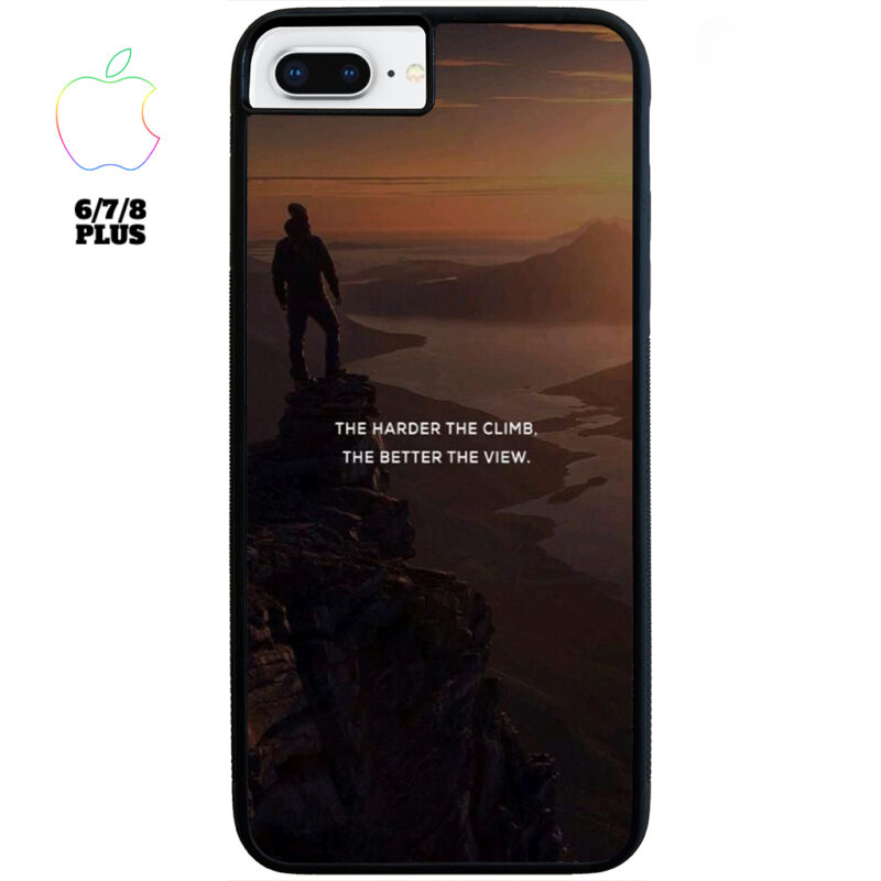 The Harder The Climb the Better The View Phone Case Apple iPhone 6 7 8 Plus Phone Case Cover