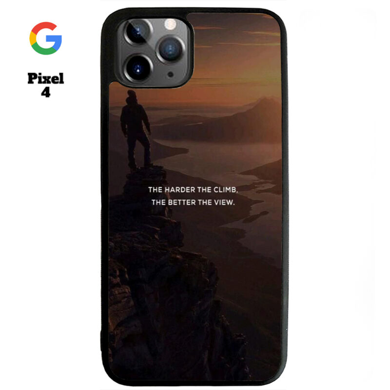 The Harder The Climb the Better The View Phone Case Google Pixel 4 Phone Case Cover