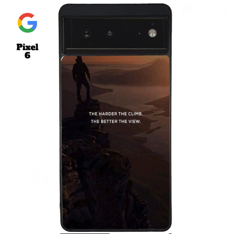 The Harder The Climb the Better The View Phone Case Google Pixel 6 Phone Case Cover