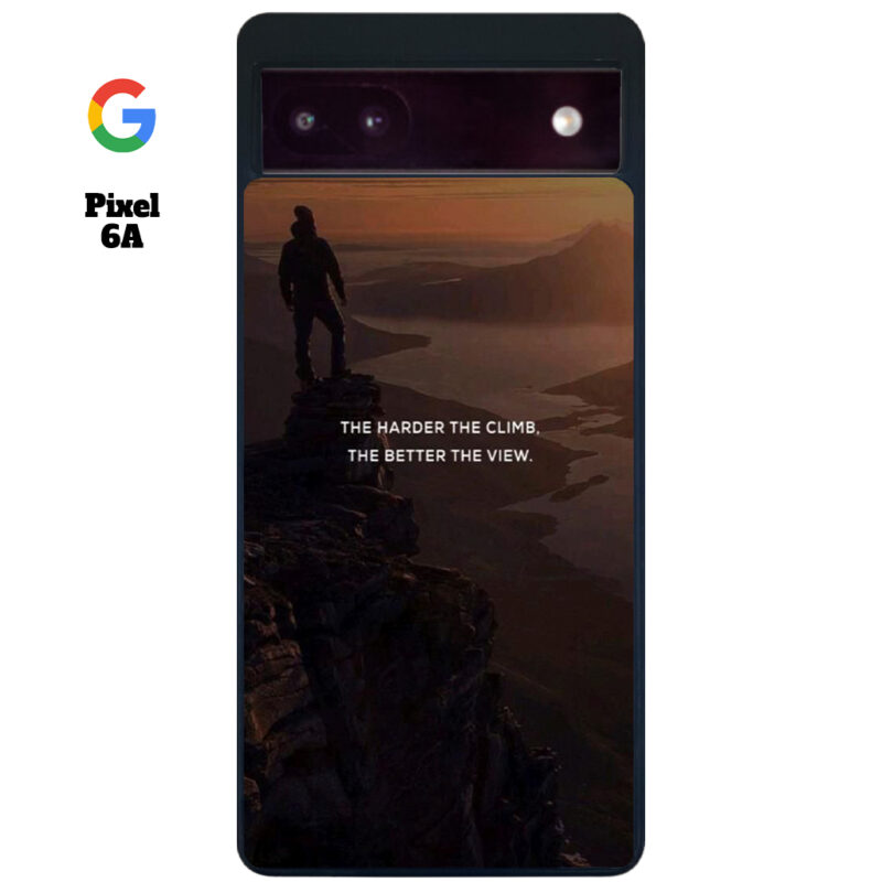 The Harder The Climb the Better The View Phone Case Google Pixel 6A Phone Case Cover