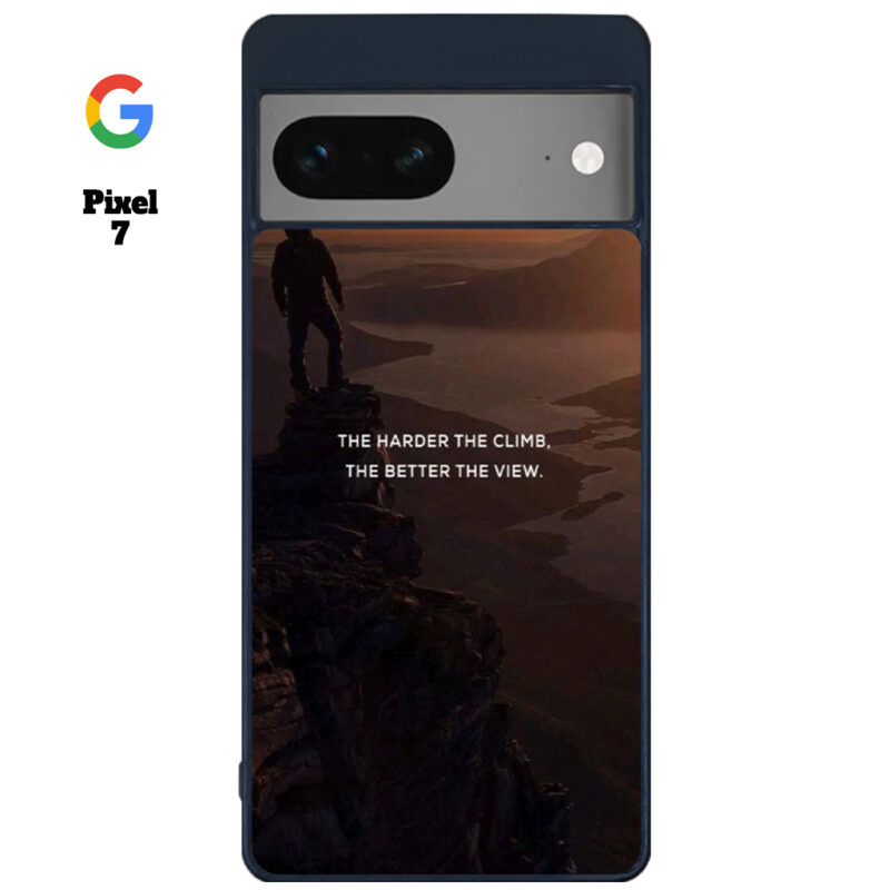 The Harder The Climb the Better The View Phone Case Google Pixel 7 Phone Case Cover