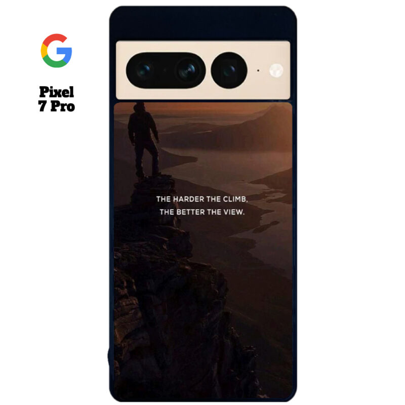 The Harder The Climb the Better The View Phone Case Google Pixel 7 Pro Phone Case Cover