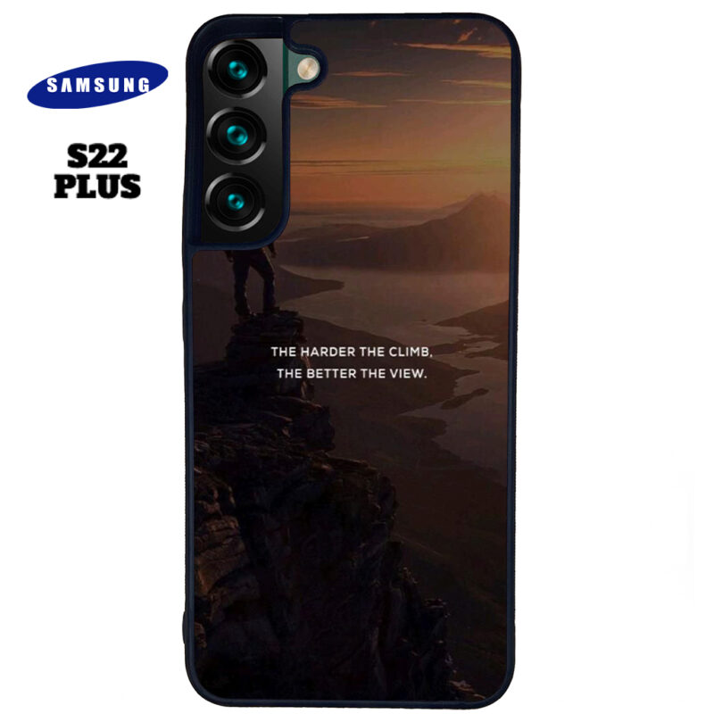 The Harder The Climb the Better The View Phone Case Samsung Galaxy S22 Plus Phone Case Cover